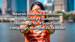 Read more about the article Neuron and the Australian Road Safety Foundation teams up for #ScootSafe campaign this festive season!